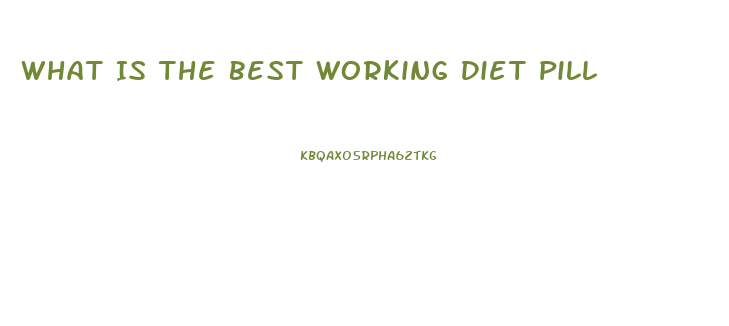 What Is The Best Working Diet Pill