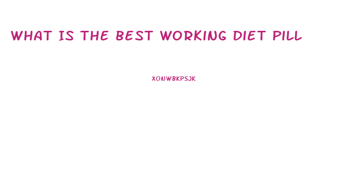 What Is The Best Working Diet Pill