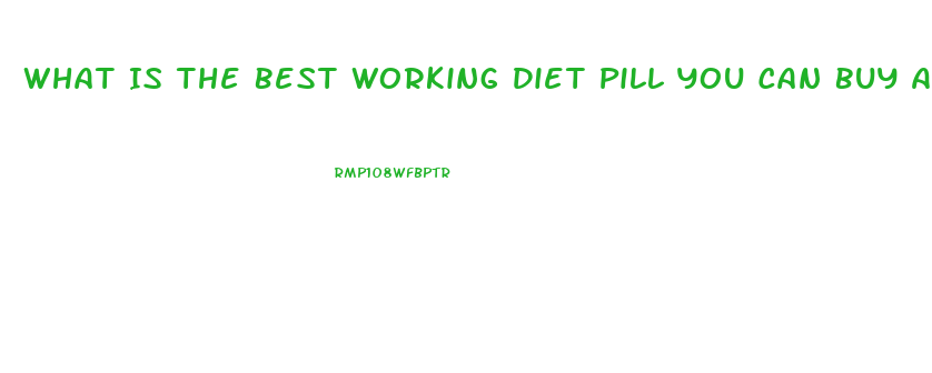 What Is The Best Working Diet Pill You Can Buy At Walgreens