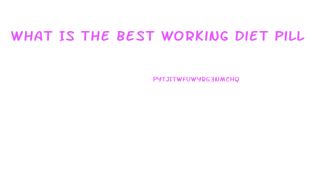 What Is The Best Working Diet Pill