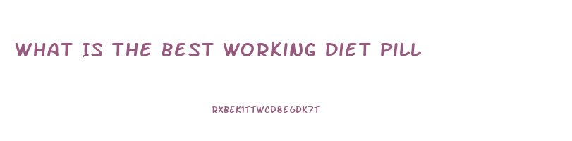 What Is The Best Working Diet Pill