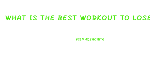 What Is The Best Workout To Lose Weight