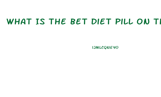 What Is The Bet Diet Pill On The Market