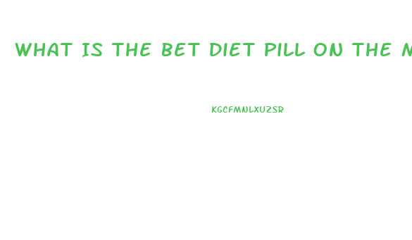 What Is The Bet Diet Pill On The Market