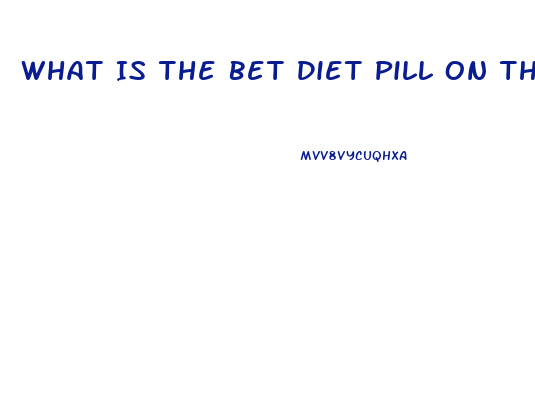 What Is The Bet Diet Pill On The Market