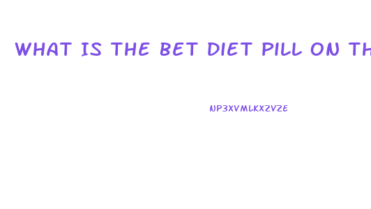 What Is The Bet Diet Pill On The Market
