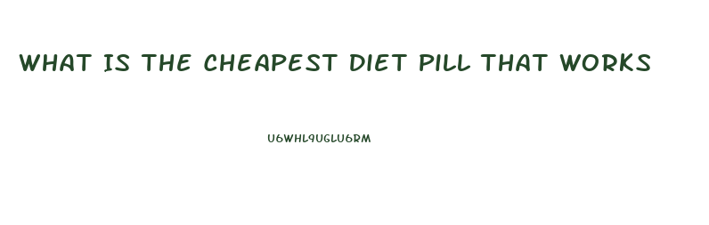 What Is The Cheapest Diet Pill That Works