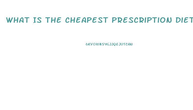 What Is The Cheapest Prescription Diet Pill