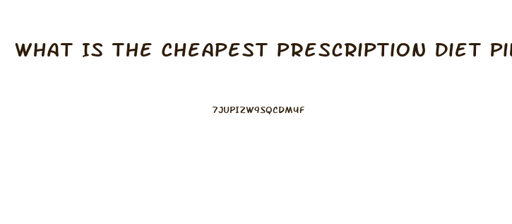 What Is The Cheapest Prescription Diet Pill
