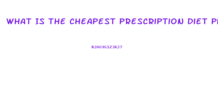 What Is The Cheapest Prescription Diet Pill