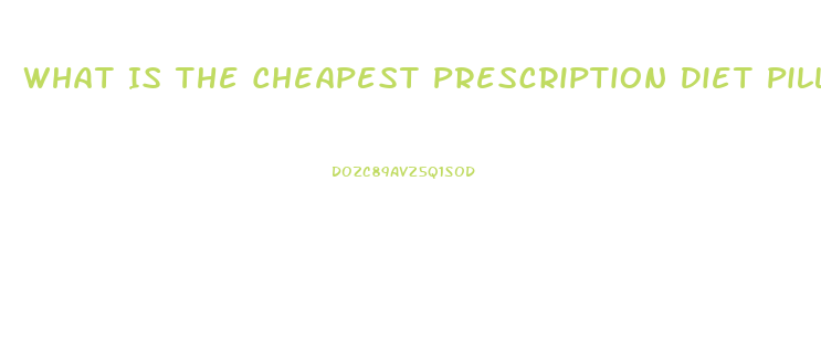 What Is The Cheapest Prescription Diet Pill