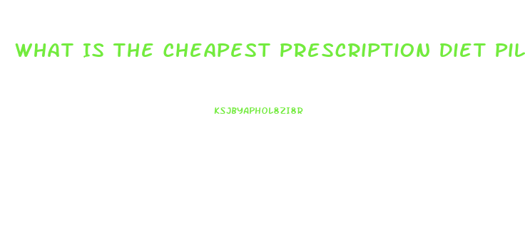 What Is The Cheapest Prescription Diet Pill