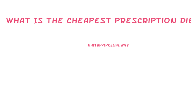 What Is The Cheapest Prescription Diet Pill