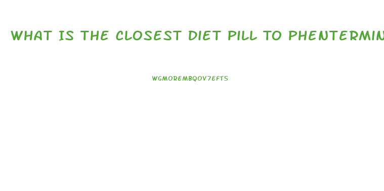 What Is The Closest Diet Pill To Phentermine Online