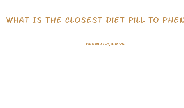 What Is The Closest Diet Pill To Phentermine Online