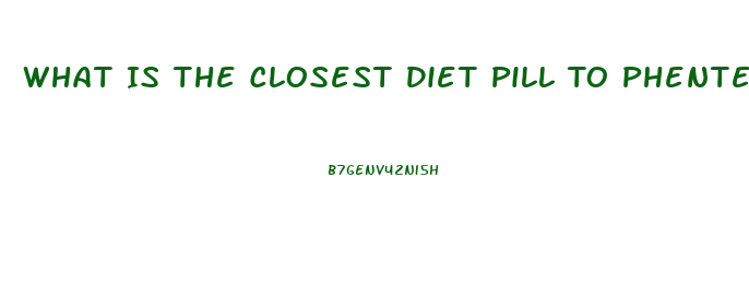 What Is The Closest Diet Pill To Phentermine