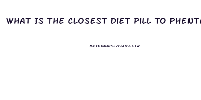 What Is The Closest Diet Pill To Phentermine