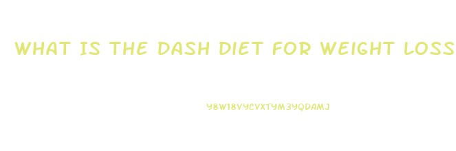 What Is The Dash Diet For Weight Loss