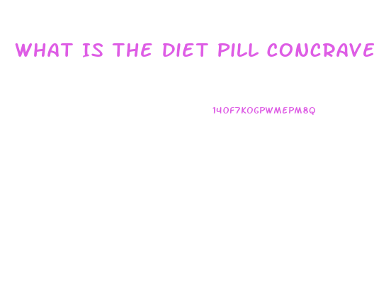 What Is The Diet Pill Concrave