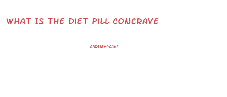 What Is The Diet Pill Concrave