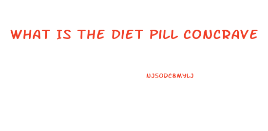 What Is The Diet Pill Concrave