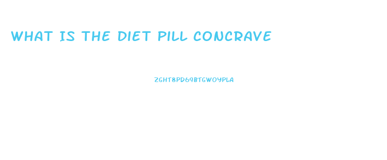 What Is The Diet Pill Concrave