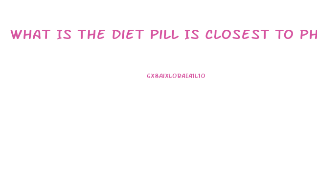 What Is The Diet Pill Is Closest To Phentermine