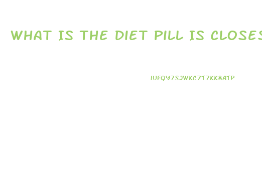 What Is The Diet Pill Is Closest To Phentermine