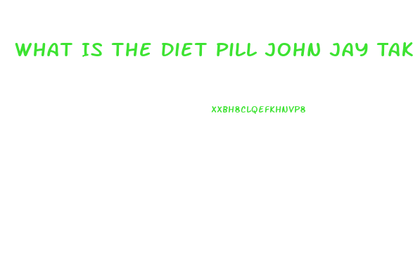 What Is The Diet Pill John Jay Takes