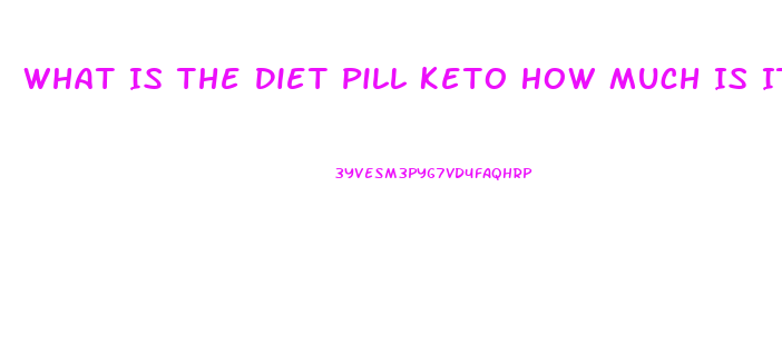 What Is The Diet Pill Keto How Much Is It