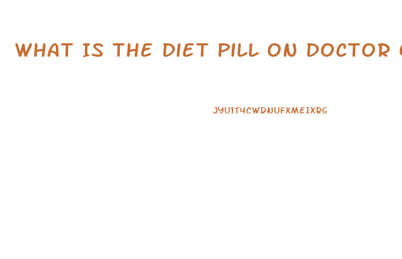 What Is The Diet Pill On Doctor Oz