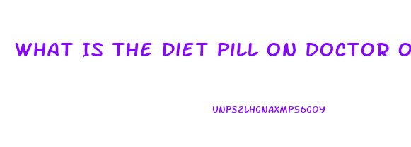 What Is The Diet Pill On Doctor Oz