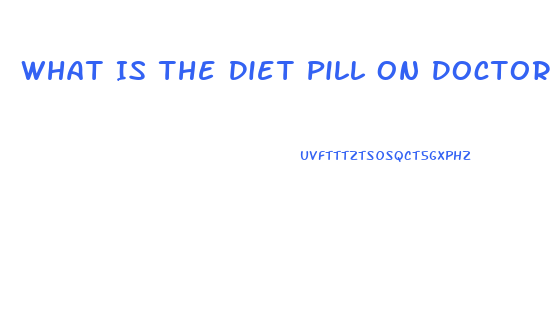 What Is The Diet Pill On Doctor Oz