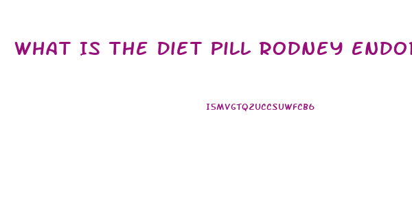 What Is The Diet Pill Rodney Endorses