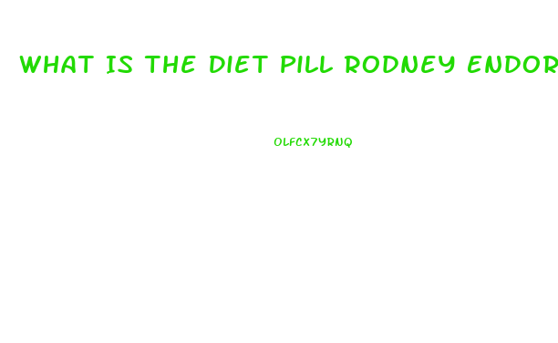 What Is The Diet Pill Rodney Endorses