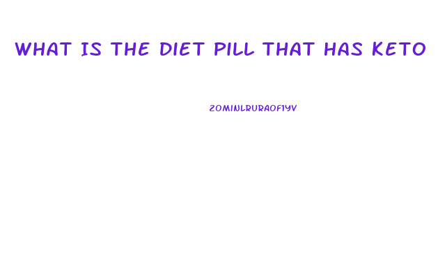 What Is The Diet Pill That Has Keto