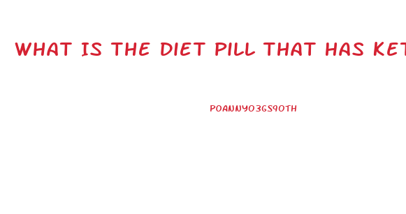 What Is The Diet Pill That Has Keto