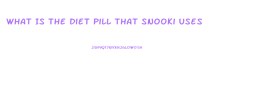 What Is The Diet Pill That Snooki Uses