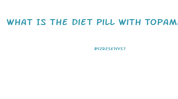 What Is The Diet Pill With Topamax