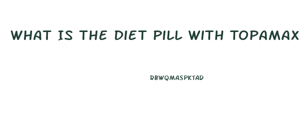 What Is The Diet Pill With Topamax