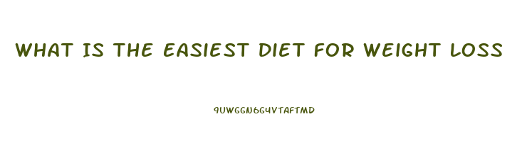 What Is The Easiest Diet For Weight Loss
