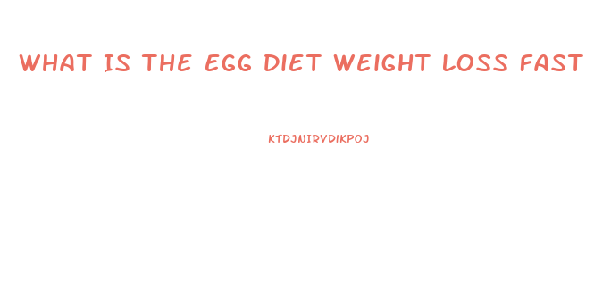 What Is The Egg Diet Weight Loss Fast