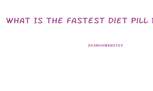 What Is The Fastest Diet Pill Results Available Over The Counter