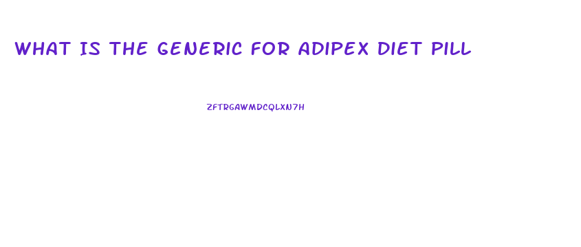 What Is The Generic For Adipex Diet Pill