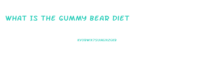 What Is The Gummy Bear Diet