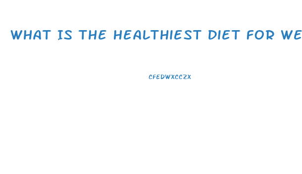 What Is The Healthiest Diet For Weight Loss