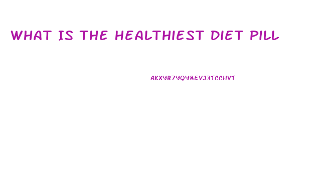 What Is The Healthiest Diet Pill