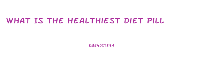 What Is The Healthiest Diet Pill