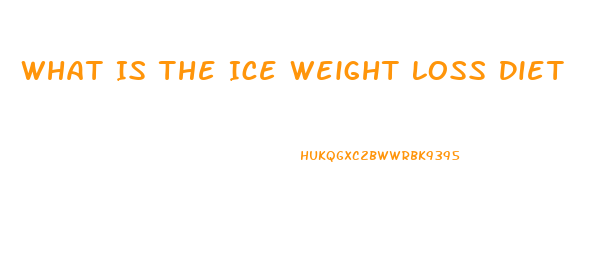 What Is The Ice Weight Loss Diet