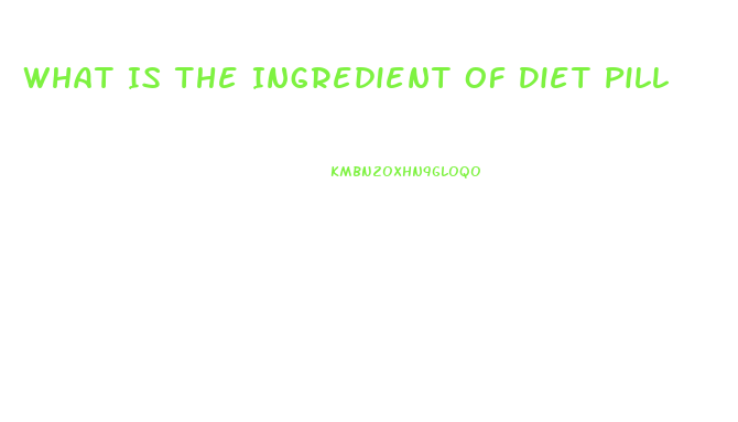 What Is The Ingredient Of Diet Pill